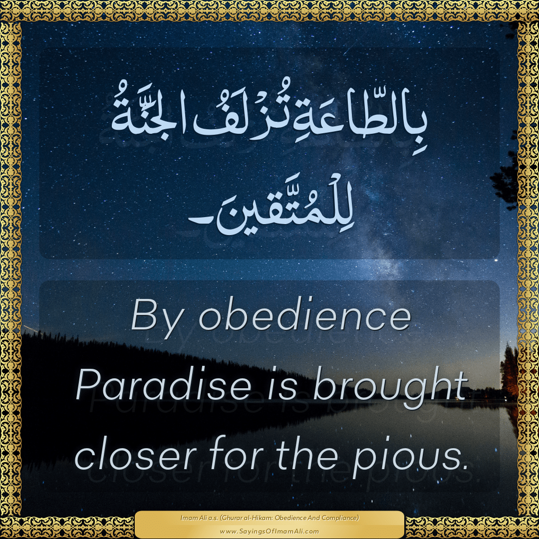 By obedience Paradise is brought closer for the pious.
